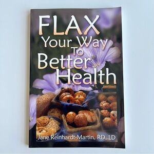 Flax Your Way To Better Health Paperback Book